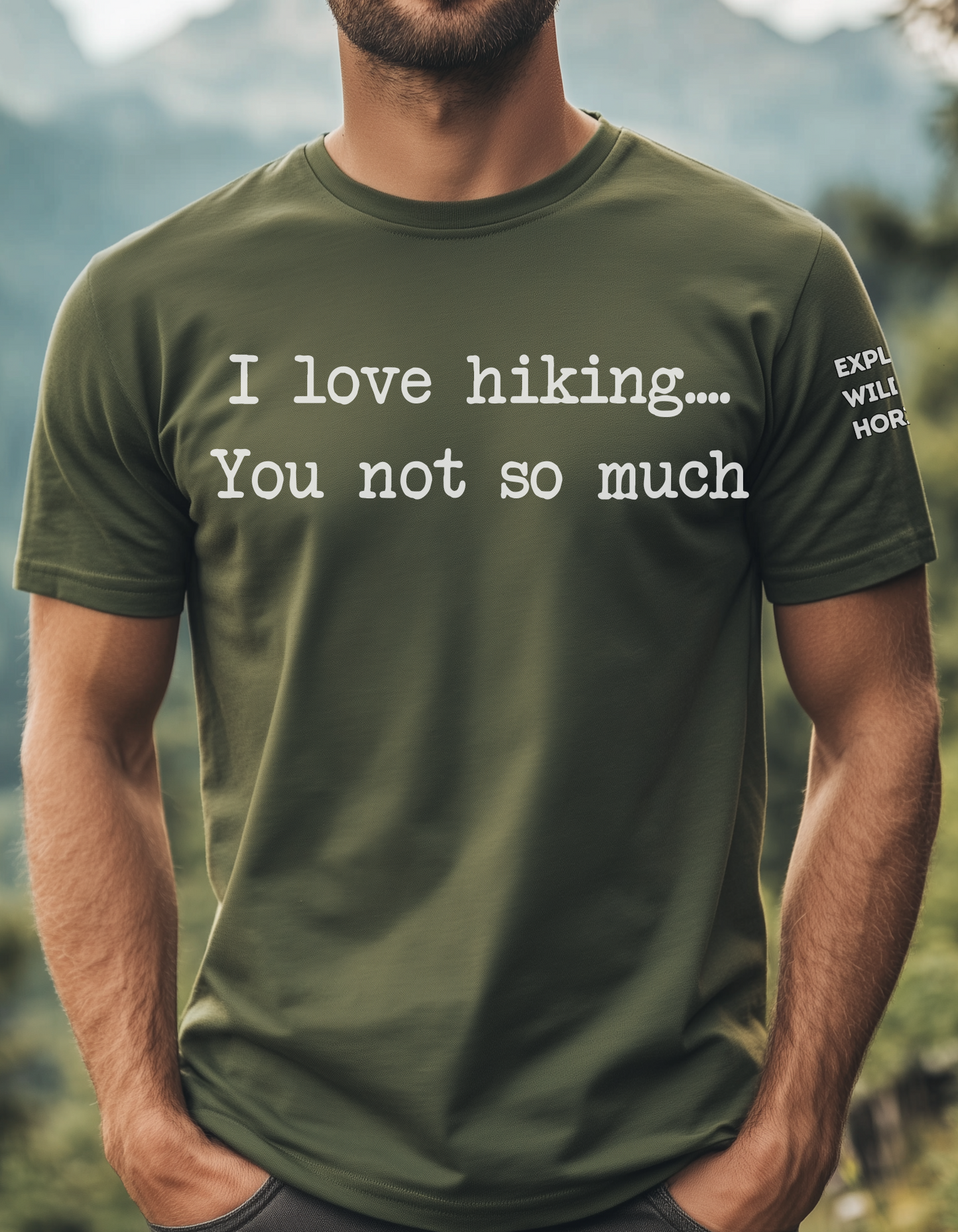 You Not So Much ...I Love Hiking T-Shirt - Funny Hiking Tee for Outdoorsy Friends - Gift for Hikers