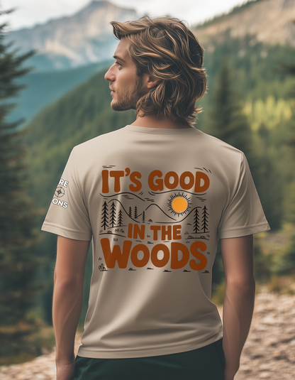 Its Good In the Woods T-Shirt - Hiking - Perfect Gift for Nature Lovers - Walkers - Mountain giftful - Adventurer gift - Wilderness - Nature