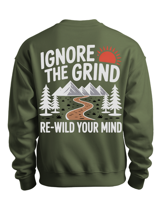 Ignore the Grind Sweatshirt - Re-Wild Your Mind | Cozy Unisex Apparel